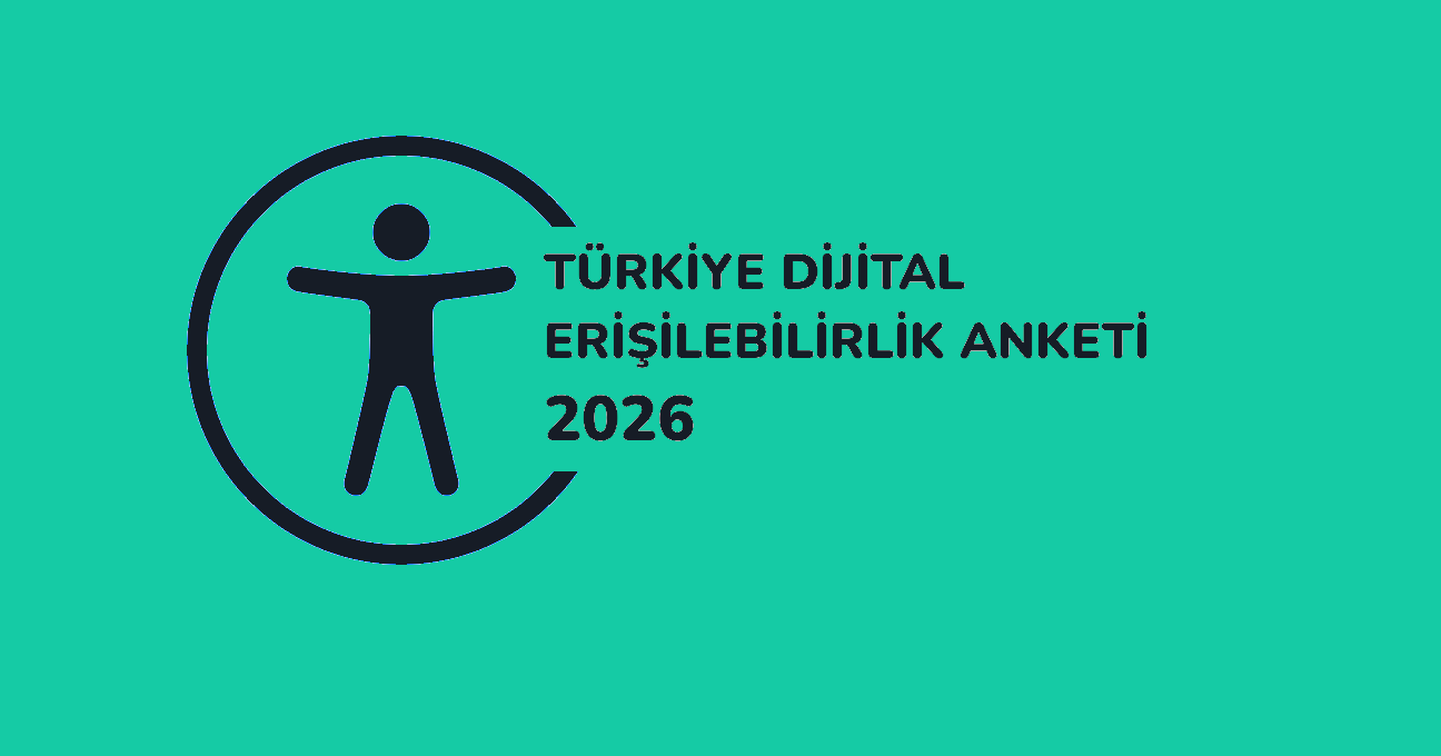 Yeşil zemin siyah insan figürü, açık çember ve "TÜRKİYE DİJITAL ERİŞİLEBİLİRLİK ANKETİ 2026" yazısı