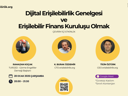 Dijital Erişilebilirlik genelgesi ve Erişilebilir Finans Kuruluşu Olmak adlı etkinlik başlığı altında Ramazan Koçak, k. Burak Özdemir ve Tigin Öztürk yazısı ve fotoğrafları var. 28 Ocak 2026 20:00 tarihinde düzenlenecek etkinlik afişi. Kayıt için qr kod var.