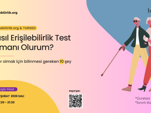 sol üstte erisilebilirlik.org logosu ve yazısı sağ üstte binbiriz logosu bir simge içerisinde erisilebilirlik.org & TURGED yazısı altında Nasıl Erişilebilirlik Test Uzmanı Olurum? Tester olmak için bilinmesi gereken 10 şey yazısının adı altında Google Meet, 24 Şubat 2026 Salı 20:30-21:30 bilgisiyle birlikte ekranın orta alt kısmında kayıt için yazısıyla birlikte qr kod var . Sağ alt kısımda ücretsiz katılım ve sınırlı kontenjan yazısı var. Kol kola yürüyen iki kişinin illüstrasyonu var.